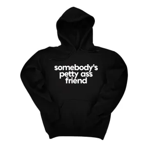 Somebody's Petty Ass Friend Unisex Hoodie